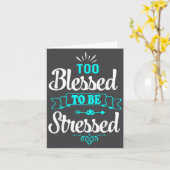 Too Blessed To Be Stressed, Motivation , Yoga Tee  Kaart (Gele Bloem)