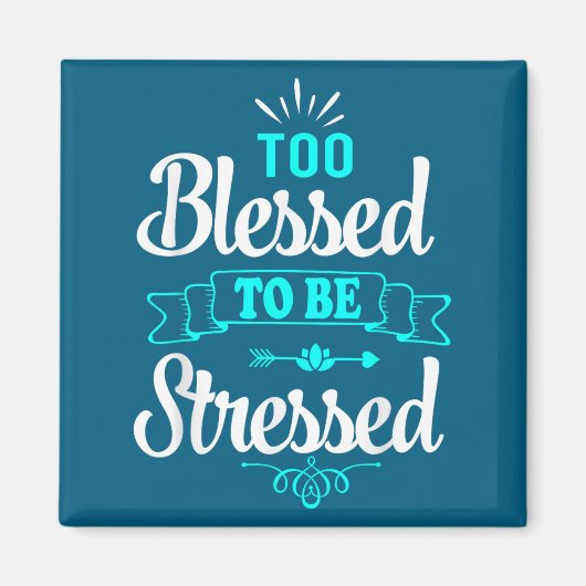 Too Blessed To Be Stressed, Motivation , Yoga Tee  Magneet (Voorkant)