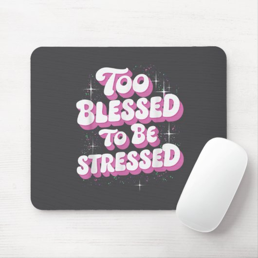 Too Blessed To Be Stressed Muismat (Met muis)