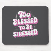 Too Blessed To Be Stressed Muismat (Voorkant)