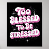 Too Blessed To Be Stressed  Poster (Voorkant)