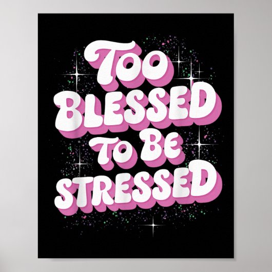 Too Blessed To Be Stressed  Poster (Voorkant)