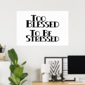 Too Blessed to be Stressed Poster (Thuiskantoor)