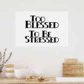 Too Blessed to be Stressed Poster (Keuken)