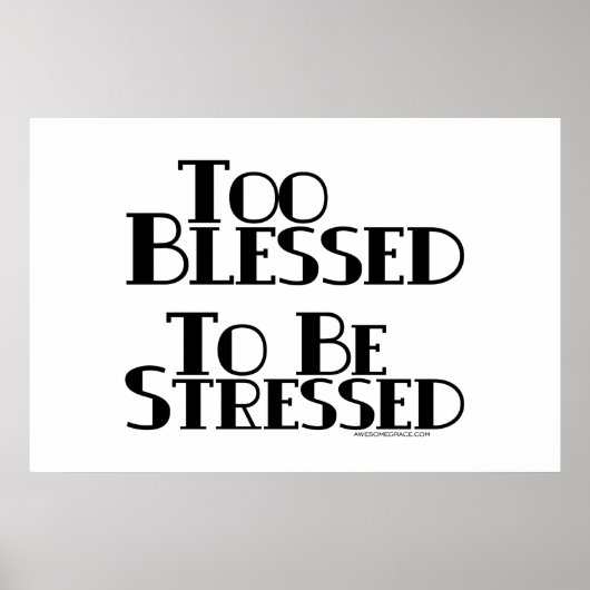 Too Blessed to be Stressed Poster (Voorkant)
