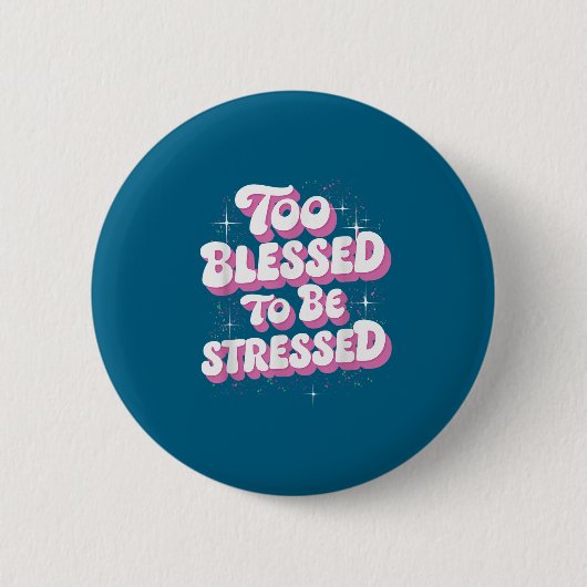 Too Blessed To Be Stressed  Ronde Button 5,7 Cm (Voorkant)