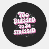 Too Blessed To Be Stressed Ronde Sticker (Voorkant)