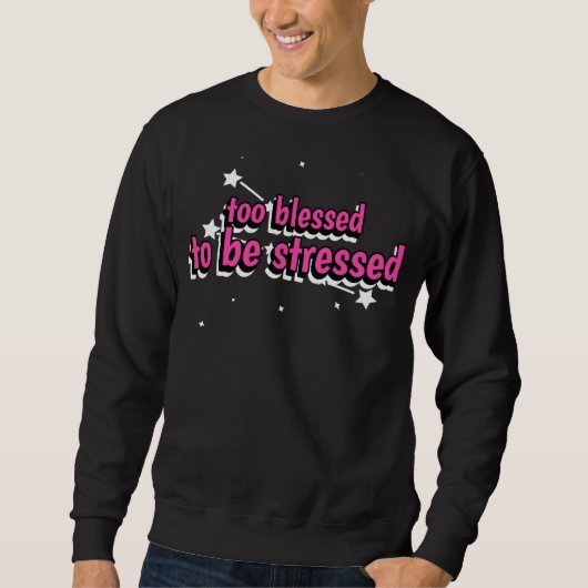 Too Blessed To Be Stressed Trui (Voorkant)