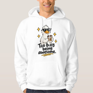 Too Busy Being Awesome Hoodie