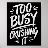 Too Busy Crushing It Successful Motivation Winner  Poster (Voorkant)