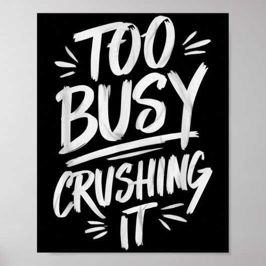 Too Busy Crushing It Successful Motivation Winner  Poster (Voorkant)