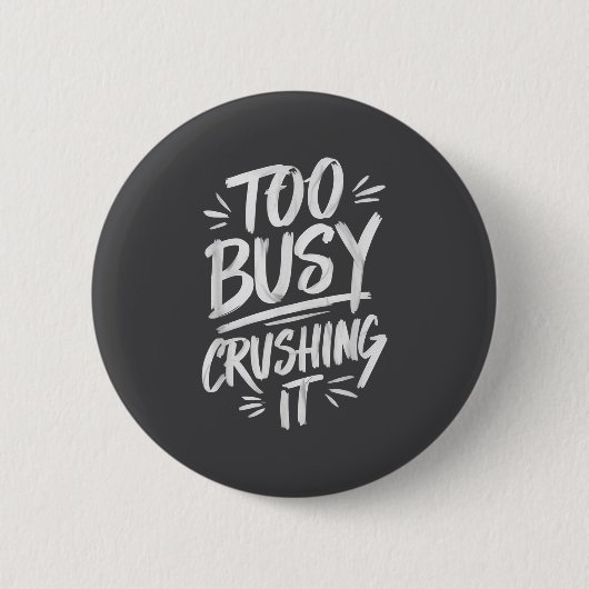 Too Busy Crushing It Successful Motivation Winner Ronde Button 5,7 Cm (Voorkant)