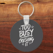Too Busy Crushing It Successful Motivation Winner Sleutelhanger (Voorkant)