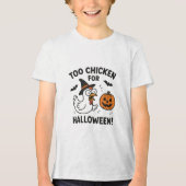 too chicken for halloween Tri-Blend shirt (Voorkant)