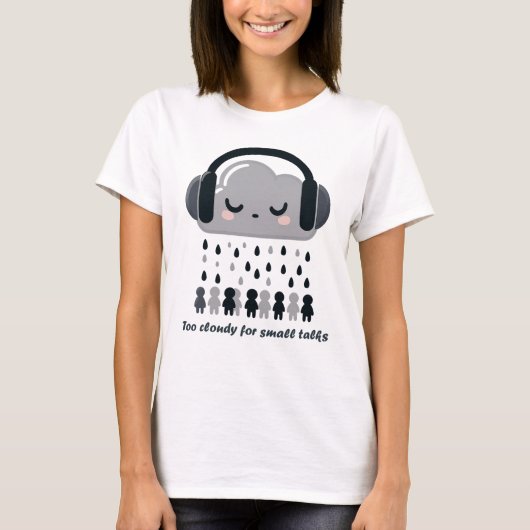 Too Cloudy For Small Talks Cute Cloud Tee T-shirt (Voorkant)
