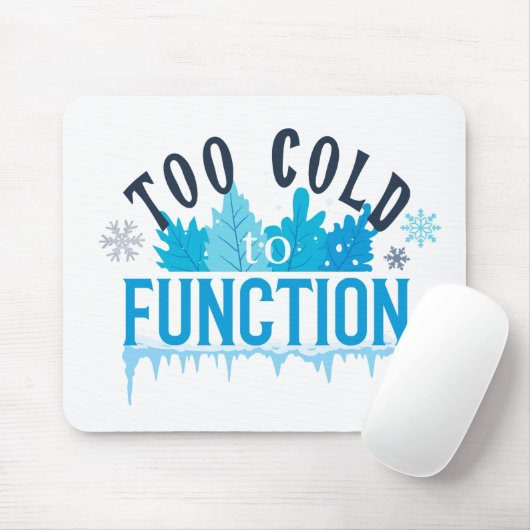 Too Cold to Function Funny Winter Quote Muismat (Met muis)