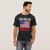 Too Cool For British Rule 4th July Usa Flag T-shirt (Voorkant volledig)