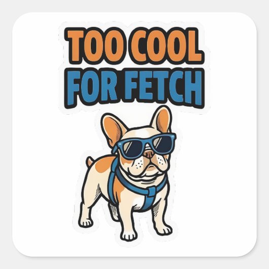 Too Cool For Fetch French Bulldog Sticker (Voorkant)