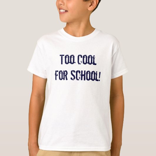 Too Cool for School! T-shirt (Voorkant)