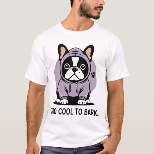 Too Cool to Bark 🐾 beroemd gemaakt door Frenchie T-shirt (Voorkant)