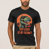 Too Cool To Be Extinct Funny T-Rex T-shirt (Voorkant)