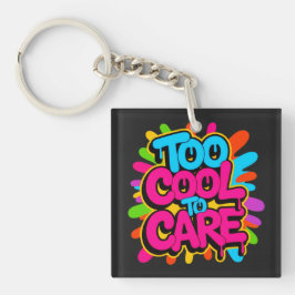 Too Cool To Care — Sleutelhanger
