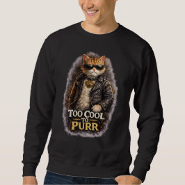 Too Cool to Purr – Badass Cat Graphic Sweatshirt