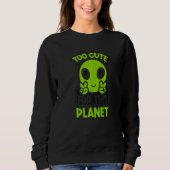 Too Cute For This Planet Conspiracy Alien Alien   Trui (Voorkant)