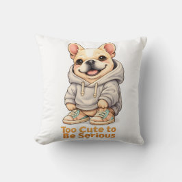 Too Cute to Be Serious – Funny French Bulldog Kussen