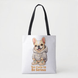 Too Cute to Be Serious – Funny French Bulldog Tote Bag