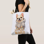 Too Cute to Be Serious – Funny French Bulldog  Tote Bag (Dichtbij)