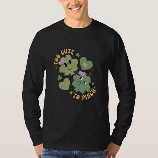Too Cute To Pinch  Saint Patrick's Day Shamrock T-shirt (Voorkant)