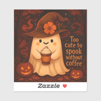 Too Cute to Spook Without Coffee – Halloween Ghost Sticker
