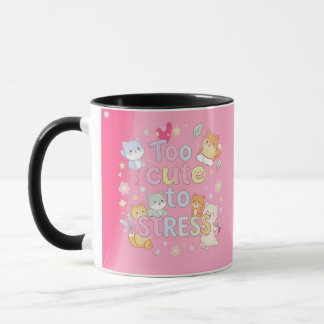 Too Cute to Stress Mug – Funny Cute Coffee Cup Mok