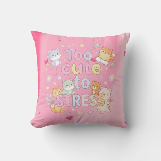 Too Cute to Stress Pillow – Funny Cute Cushion Kussen (Voorkant)