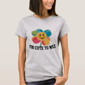 Too cute to wilt joyful flower T-Shirt (Voorkant)