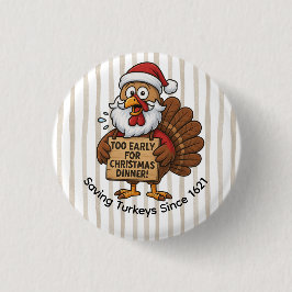 Too Early for Christmas Dinner | Funny Turkey  Ronde Button 3,2 Cm