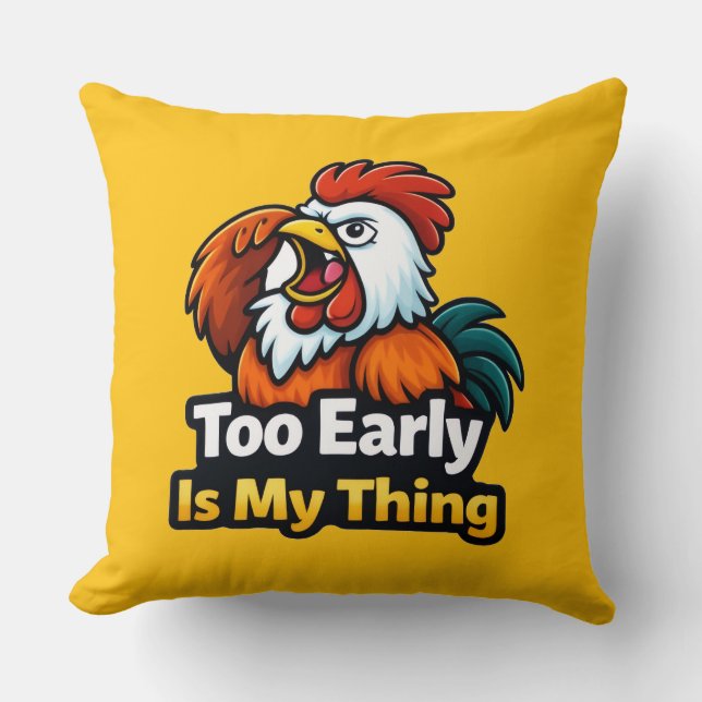 Too early is my thing , roaster quote kussen (Voorkant)