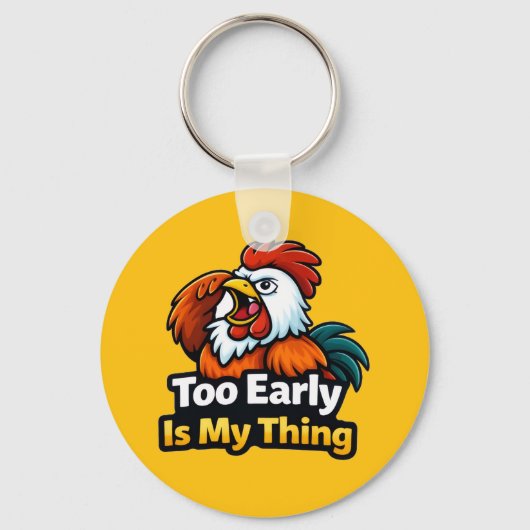 Too early is my thing , roaster quote sleutelhanger (Voorkant)