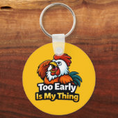 Too early is my thing , roaster quote sleutelhanger (Achterkant)
