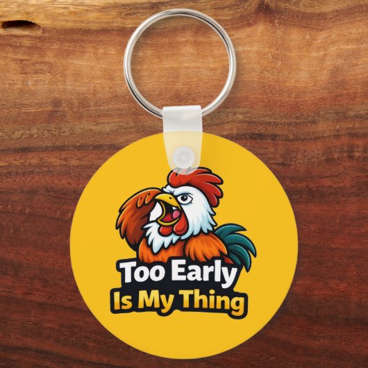 Too early is my thing , roaster quote sleutelhanger (Achterkant)