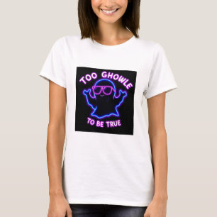 Too Ghoul to Be True beroemd gemaakt door Neon Gho T-shirt