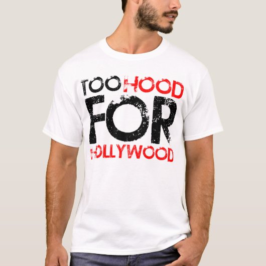 Too Hood for Hollywood T-shirt (Voorkant)