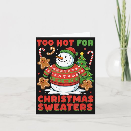 Too Hot For Christmas Sweaters Funny Snowman Tee Kaart (Voorkant)