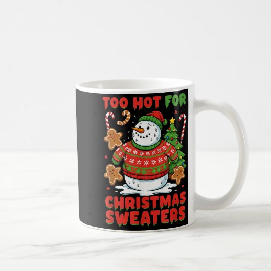 Too Hot For Christmas Sweaters Funny Snowman Tee  Koffiemok (Rechts)
