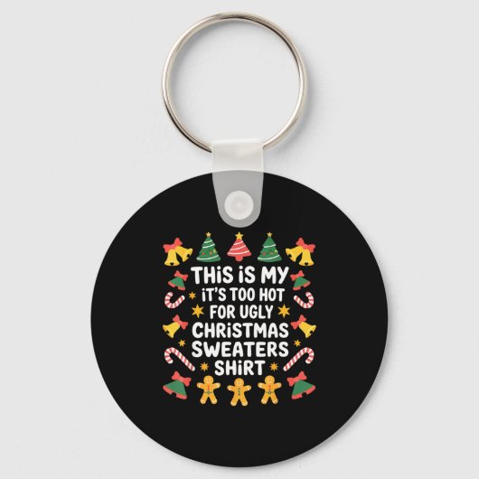 Too Hot For Ugly Christmas Sweater Funny Holiday  Sleutelhanger (Voorkant)