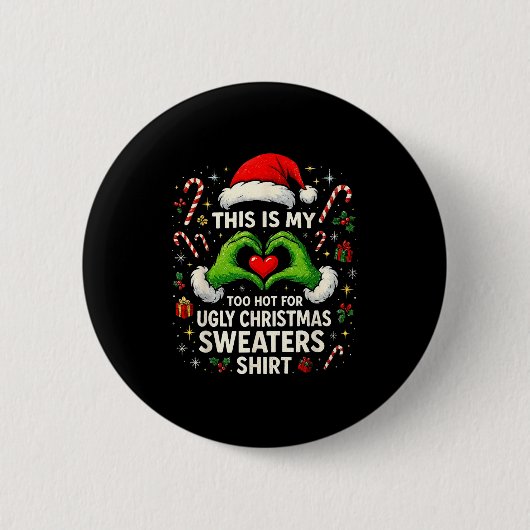 Too Hot For Ugly Christmas Sweaters Funny Holiday  Ronde Button 5,7 Cm (Voorkant)
