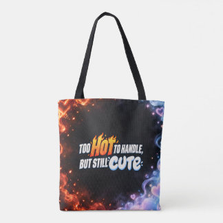 Too Hot to Handle but Still Cute Tote Bag