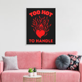 TOO HOT TO HANDLE CANVAS AFDRUK (Insitu (Woonkamer))