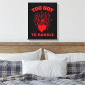 TOO HOT TO HANDLE CANVAS AFDRUK (Insitu (Slaapkamer))